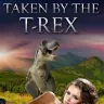 『TAKEN BY THE T-REX』