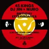 「45 KINGS   ～DJ JIN（3/24）＆ MURO（3/25）BIRTHDAY EXTRAVAGANZA～」