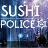 『SUSHI POLICE』