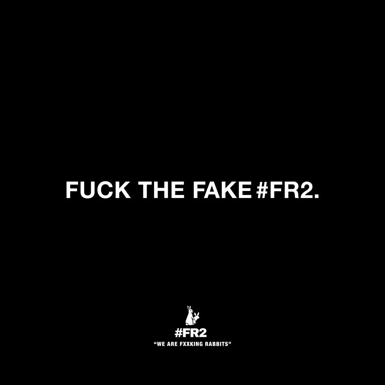 FUCK THE FAKE #FR2.