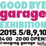 「GOOD BYE garage EXHIBITION」