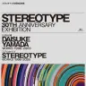 「ステロタイプ30周年記念展　DAISUKE YAMADA WORKS 1996–2003 / STEREOTYPE WORKS 1996–2026」